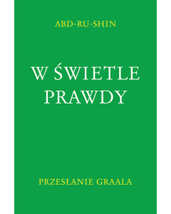 W Świetle Prawdy – Przesłanie Graala, Tom 1